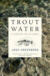 MHP Books Trout Water A Year On The Au Sable (Josh Greenberg)